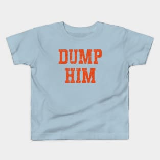 Dump Him Kids T-Shirt